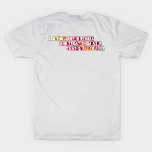 'See the light in others...' bright inspirational quote T-Shirt